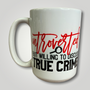 True Crime Mug - 15 oz.